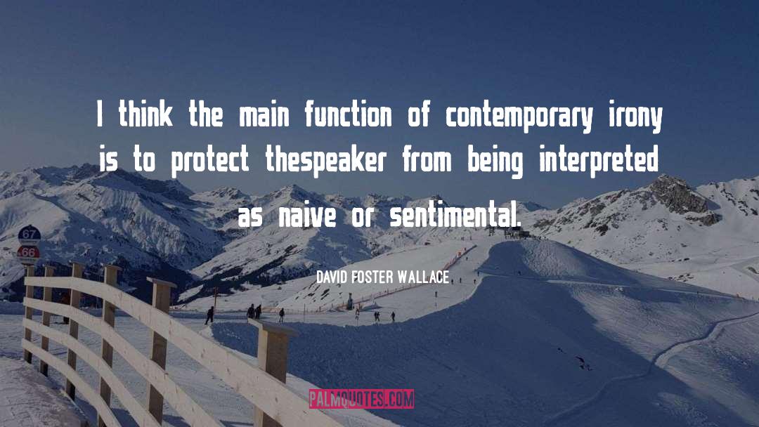 Sentimentality quotes by David Foster Wallace