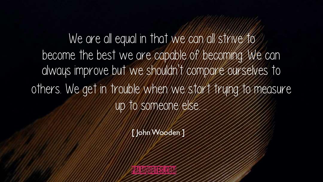 Separate But Equal quotes by John Wooden