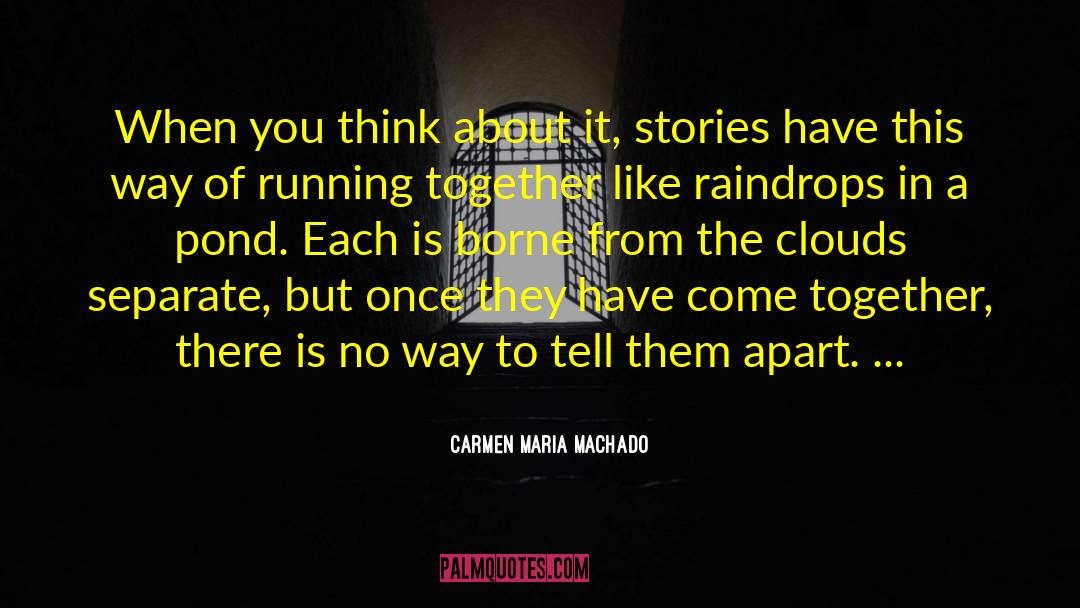 Separate But Together quotes by Carmen Maria Machado