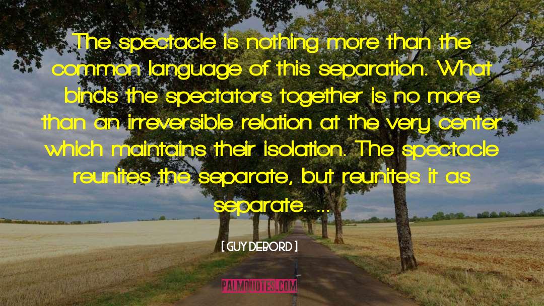 Separate But Together quotes by Guy Debord