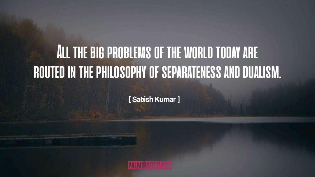 Separateness quotes by Satish Kumar