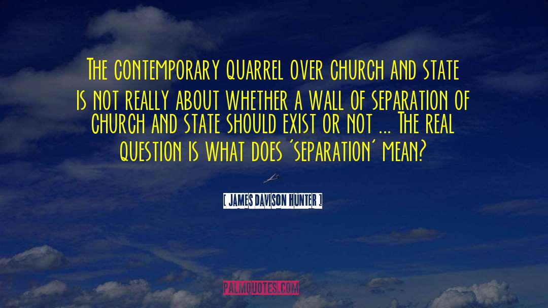 Separation Of Church And State quotes by James Davison Hunter