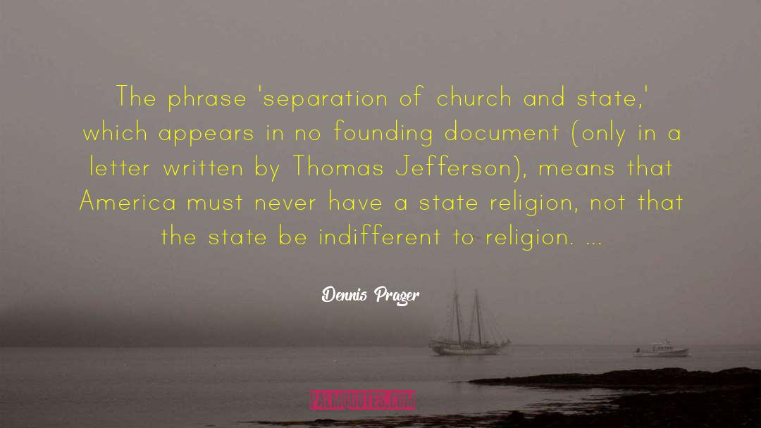 Separation Of Church And State quotes by Dennis Prager