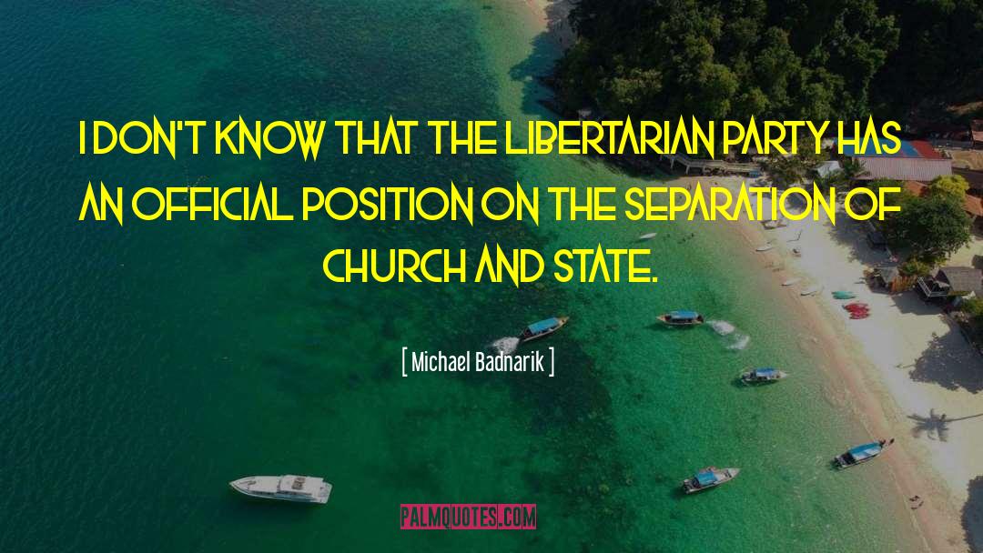 Separation Of Church And State quotes by Michael Badnarik