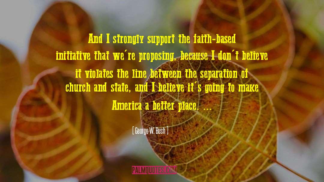 Separation Of Church And State quotes by George W. Bush