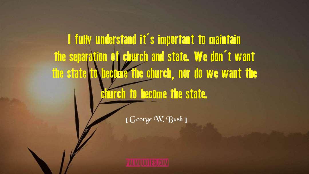Separation Of Church And State quotes by George W. Bush