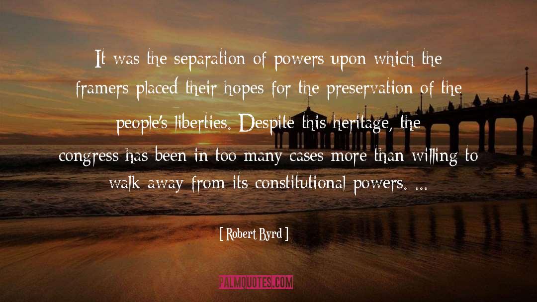 Separation Of Powers quotes by Robert Byrd