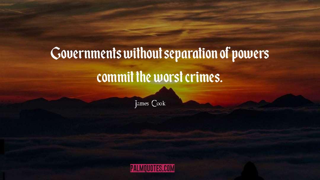 Separation Of Powers quotes by James Cook