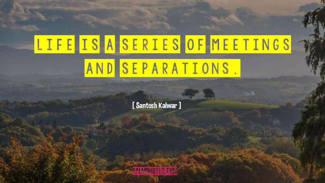 Separations quotes by Santosh Kalwar