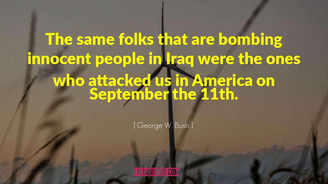 September 11th Attacks quotes by George W. Bush