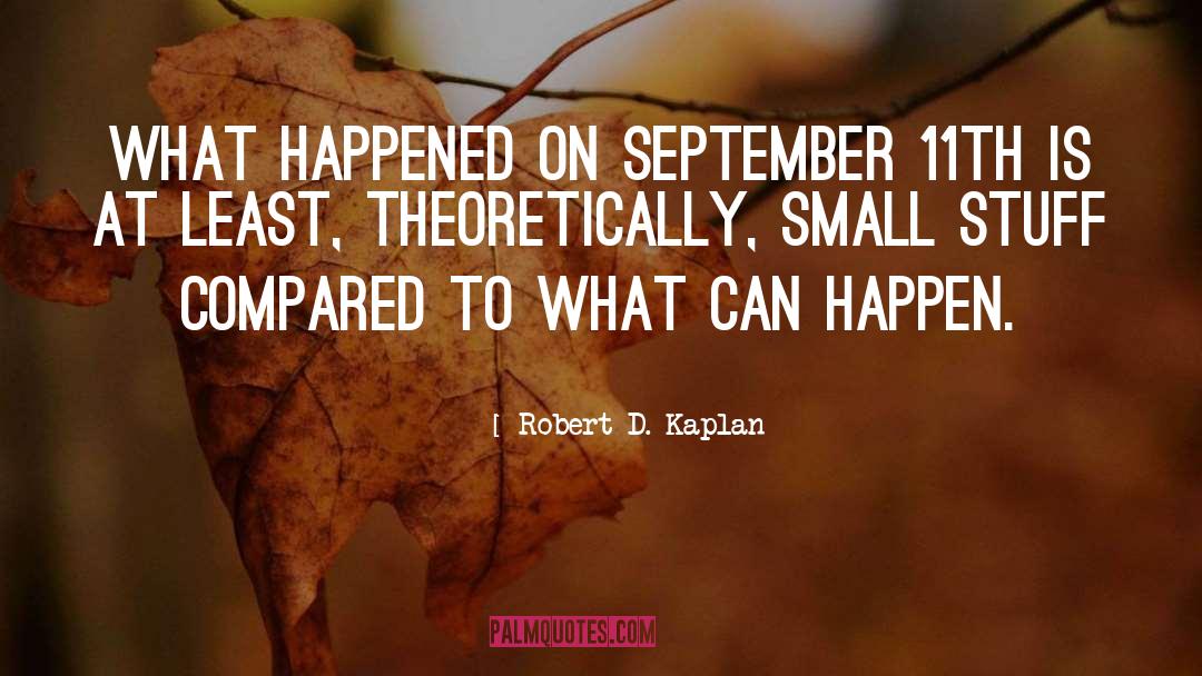 September quotes by Robert D. Kaplan