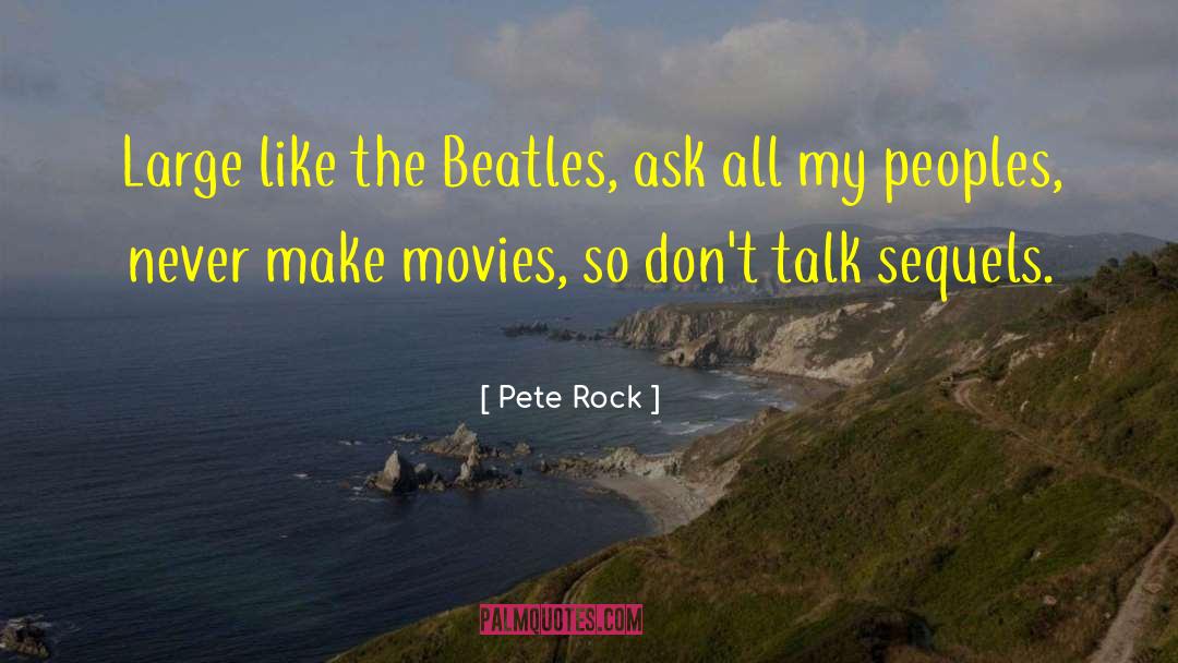 Sequels quotes by Pete Rock