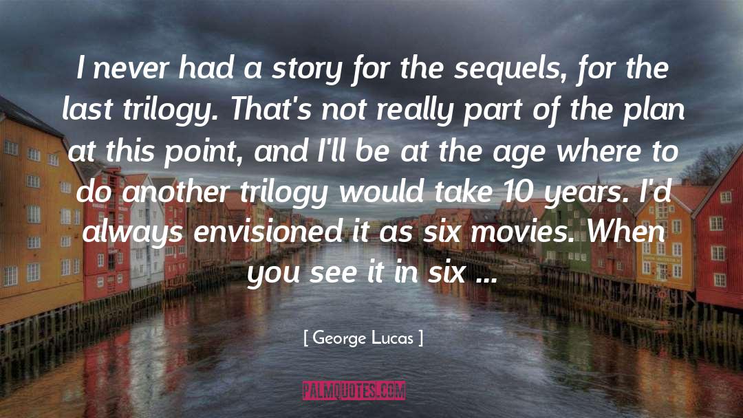 Sequels quotes by George Lucas