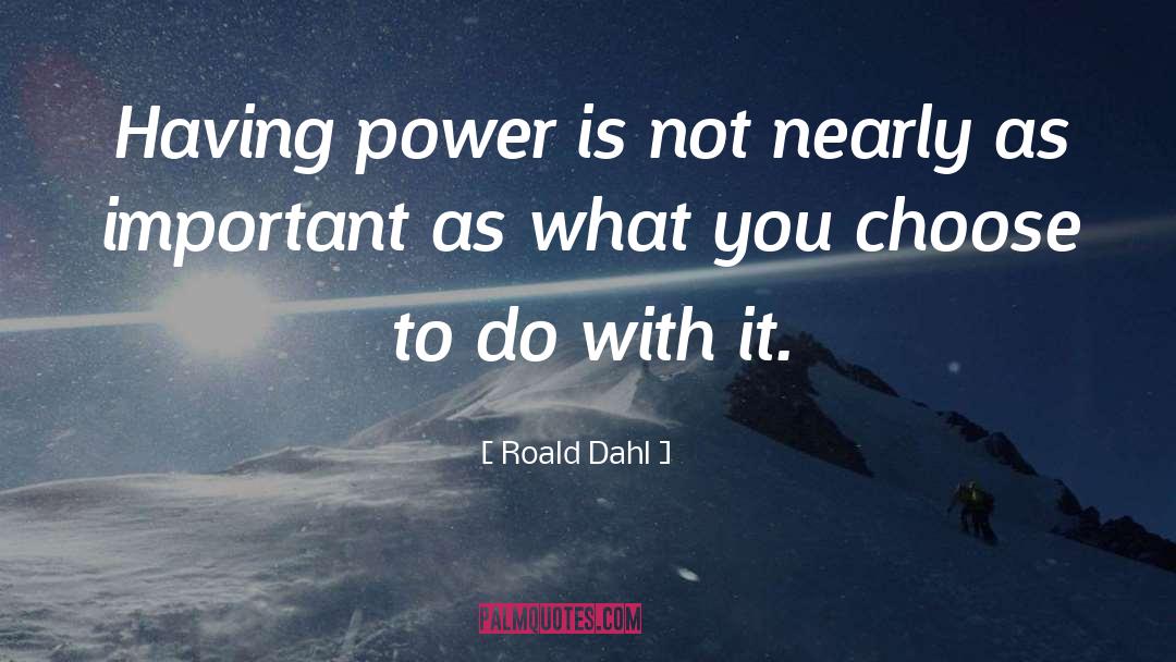 Serdachny Power quotes by Roald Dahl