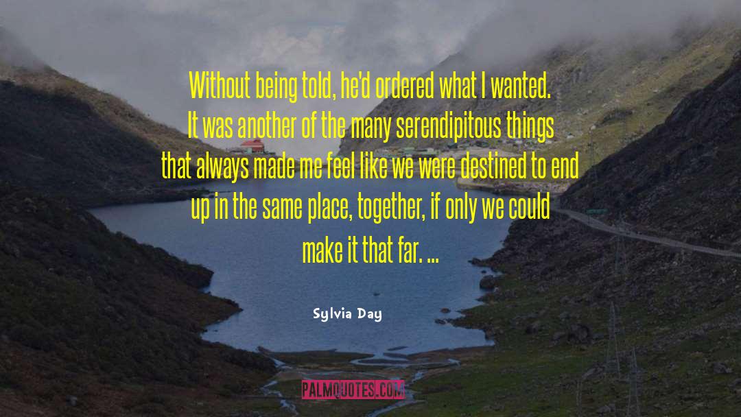 Serendipitous quotes by Sylvia Day