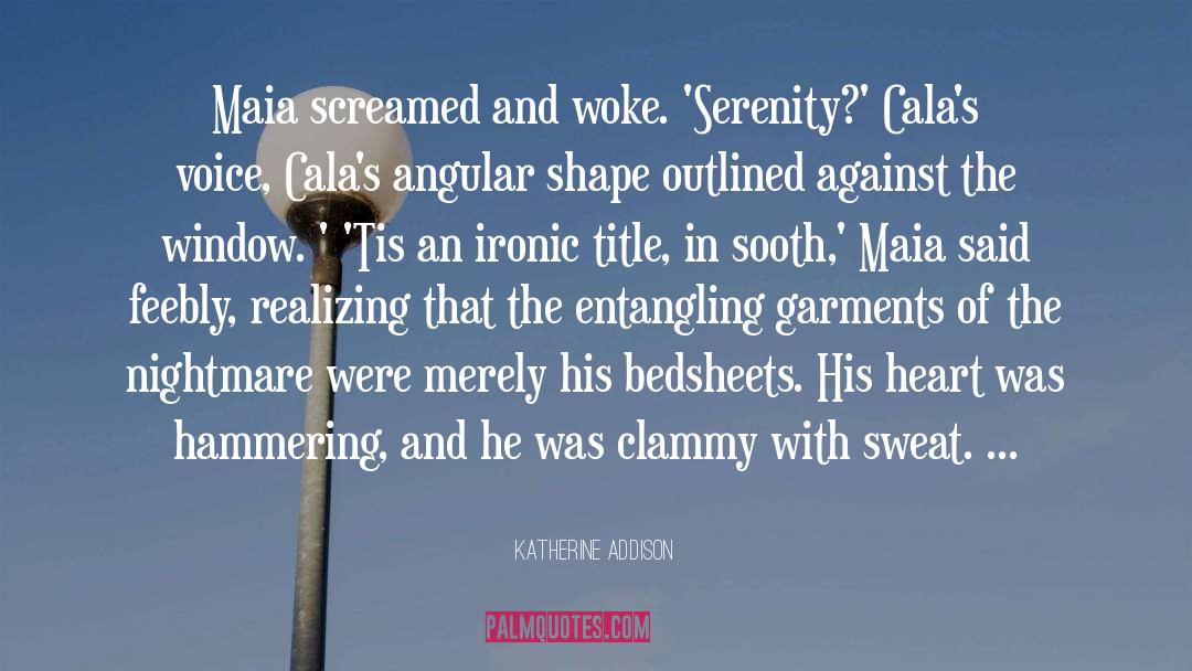 Serenity quotes by Katherine Addison
