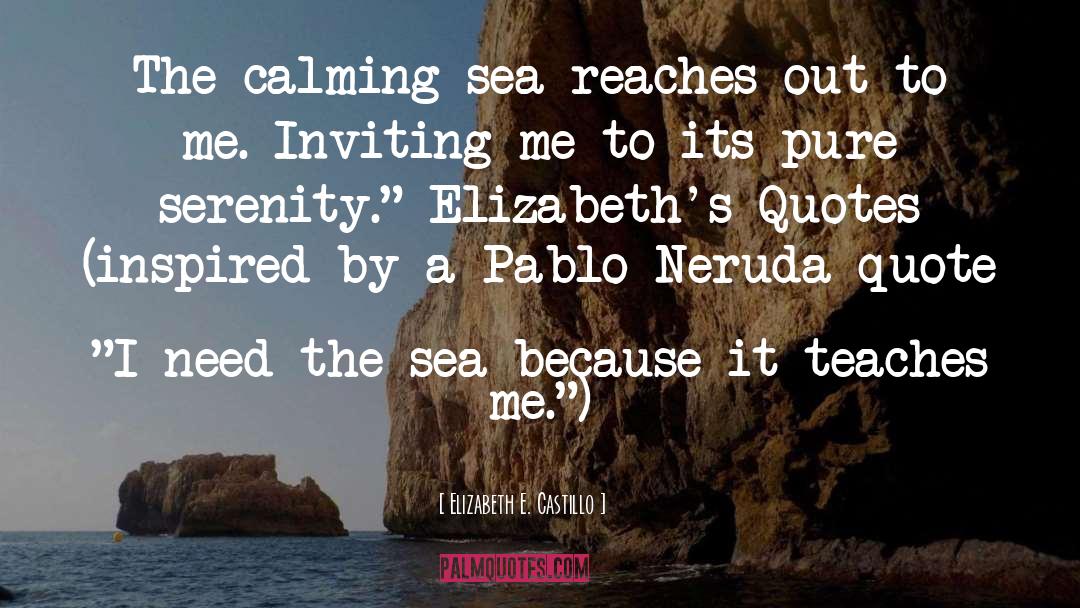 Serenity quotes by Elizabeth E. Castillo
