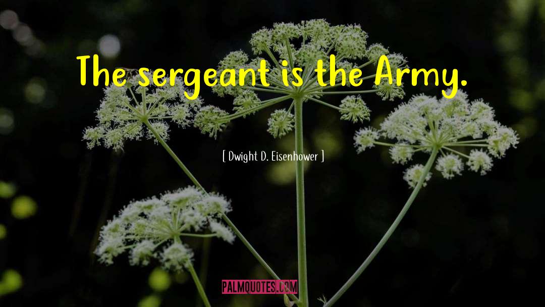 Sergeant Oddball quotes by Dwight D. Eisenhower