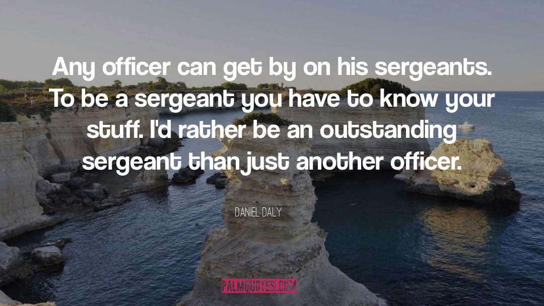 Sergeant quotes by Daniel Daly