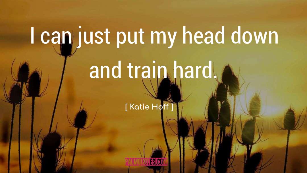 Sergeis Head quotes by Katie Hoff