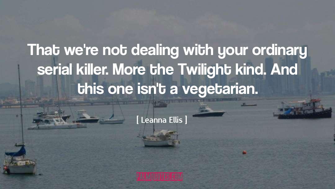 Serial Killer quotes by Leanna Ellis