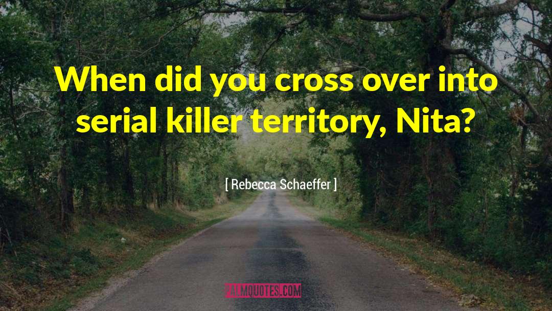 Serial Killings quotes by Rebecca Schaeffer