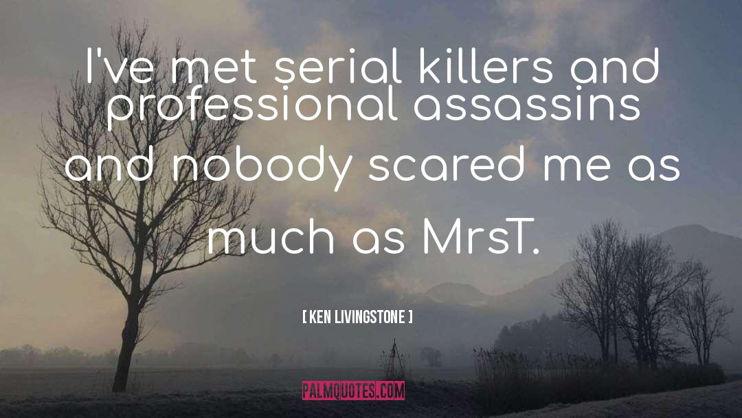 Serial Killings quotes by Ken Livingstone