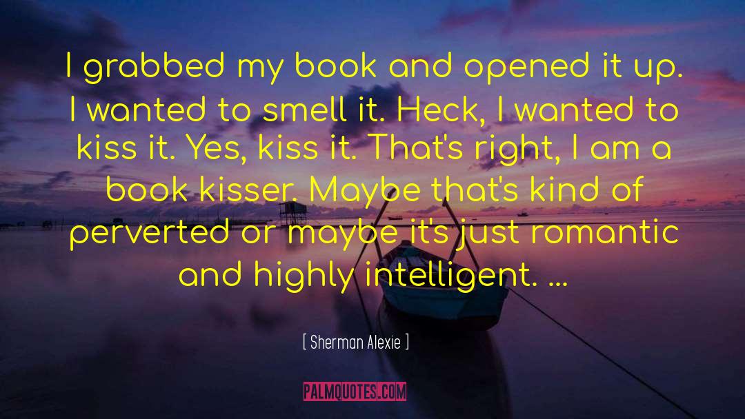 Serial Kisser quotes by Sherman Alexie