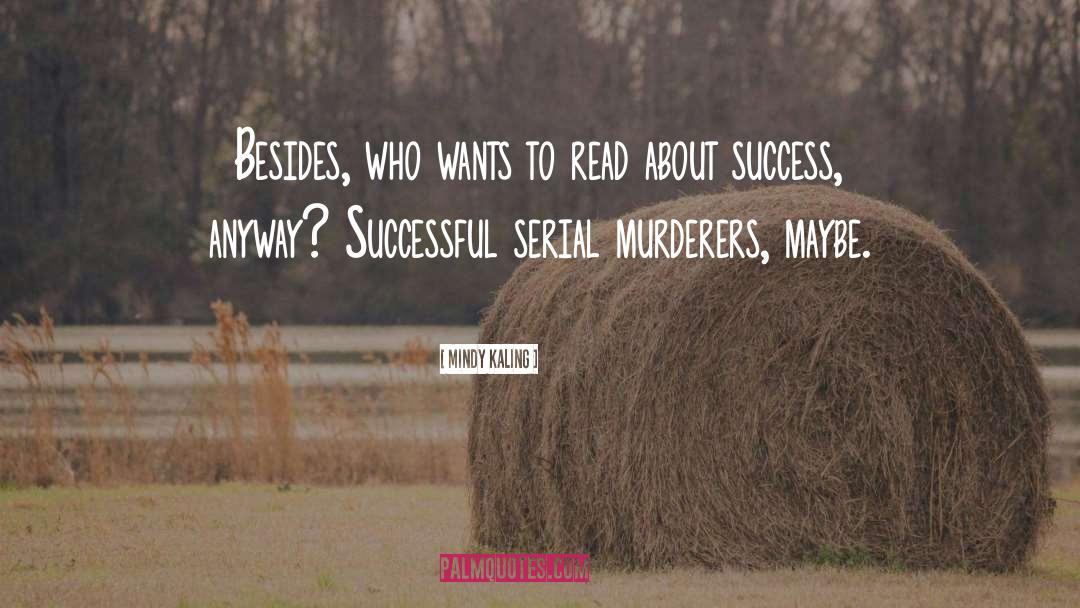 Serial Murderers quotes by Mindy Kaling