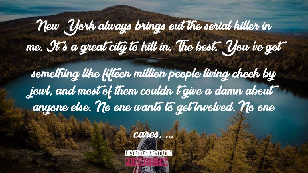 Serial quotes by Stephen Leather