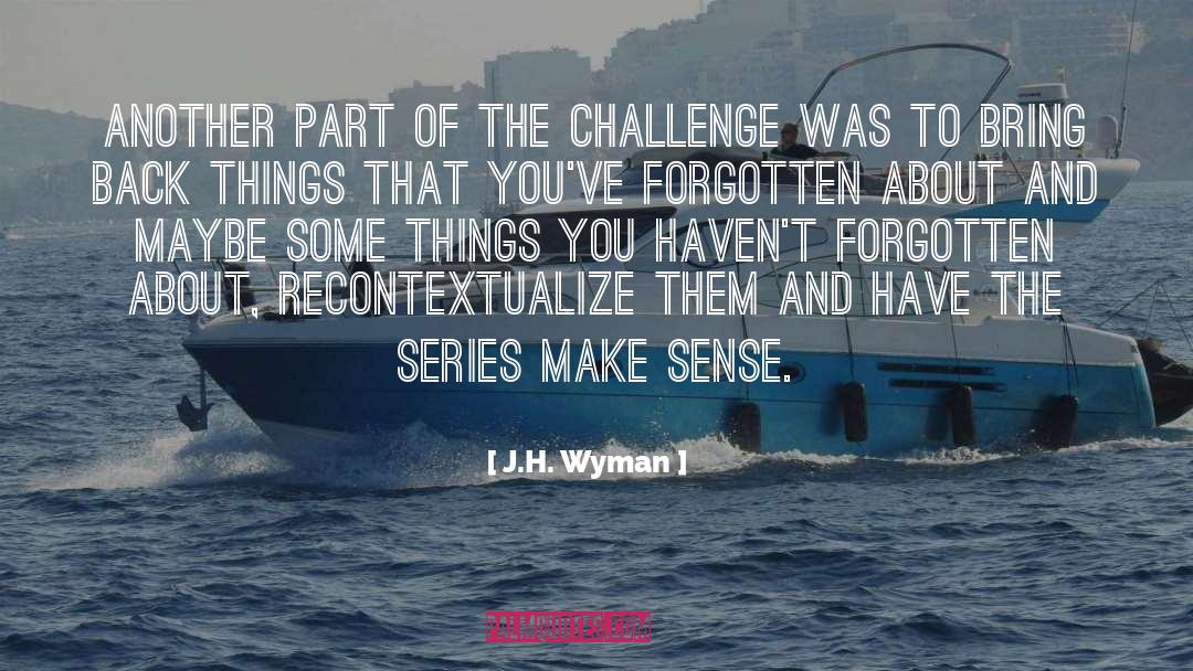 Series Finale quotes by J.H. Wyman
