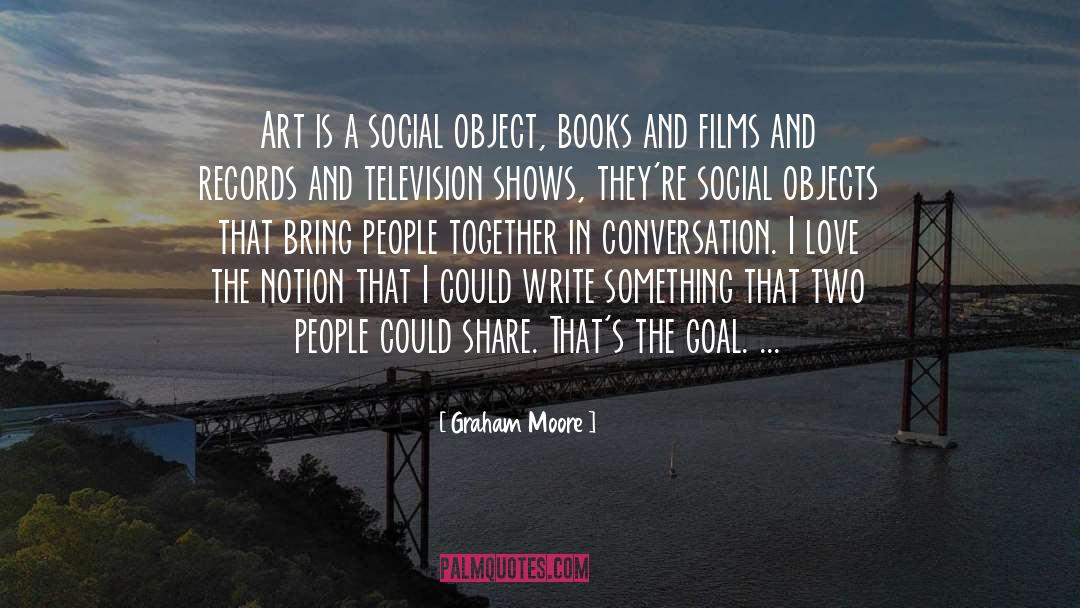 Serious Art quotes by Graham Moore