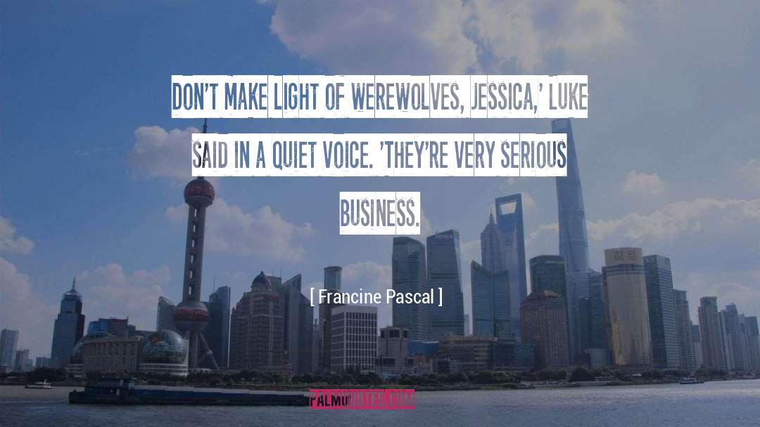 Serious Business quotes by Francine Pascal