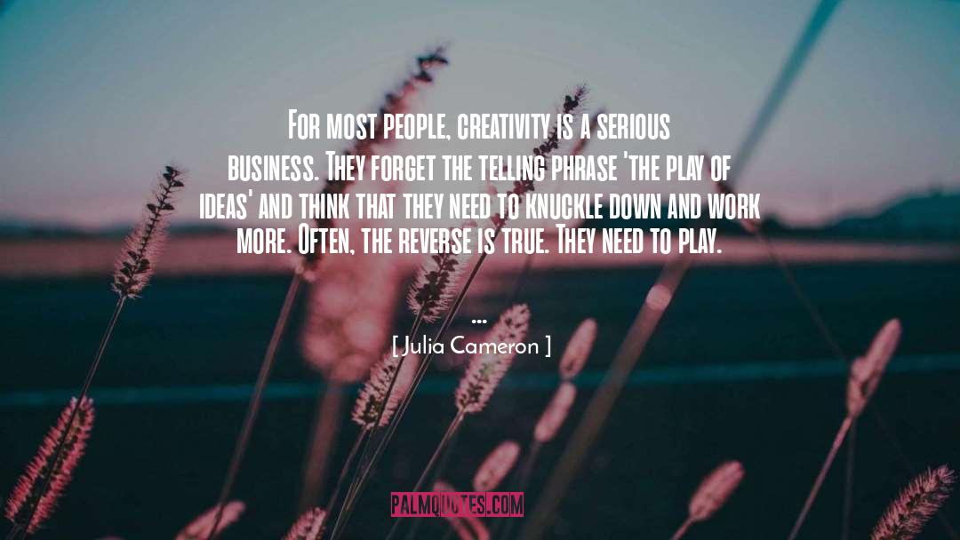 Serious Business quotes by Julia Cameron