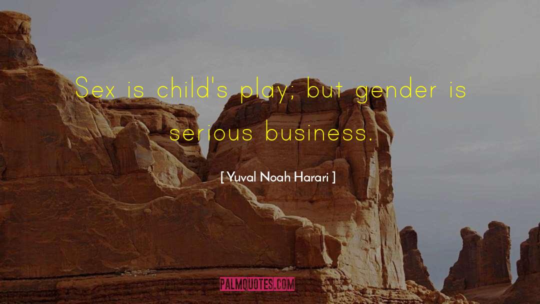Serious Business quotes by Yuval Noah Harari