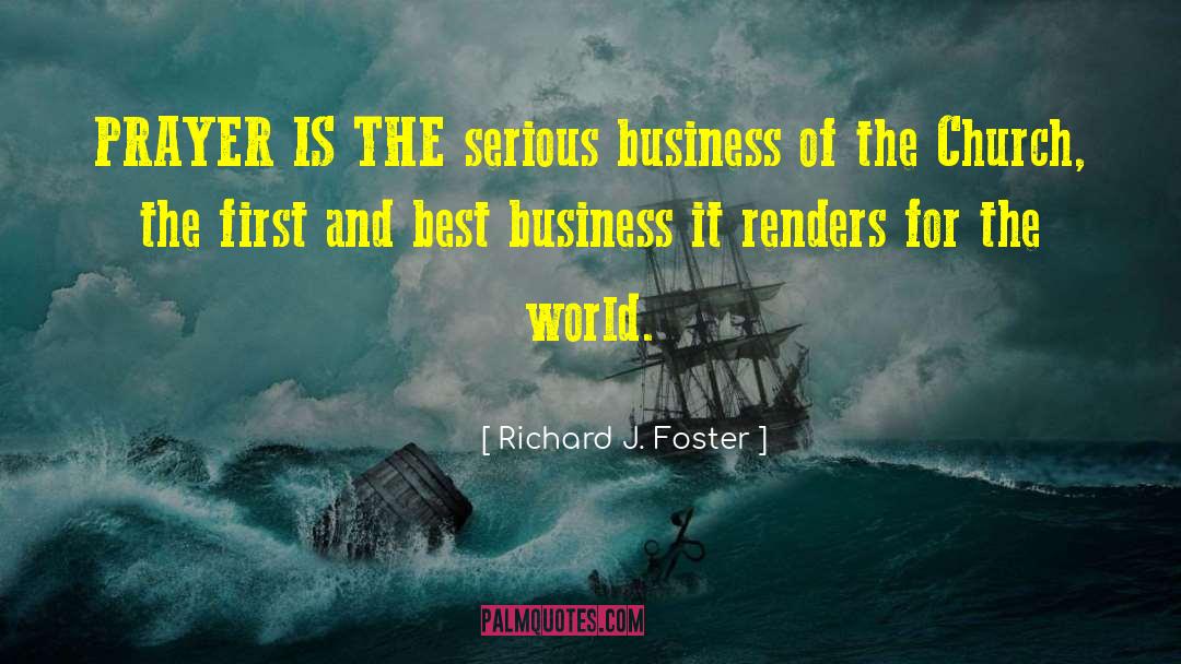 Serious Business quotes by Richard J. Foster