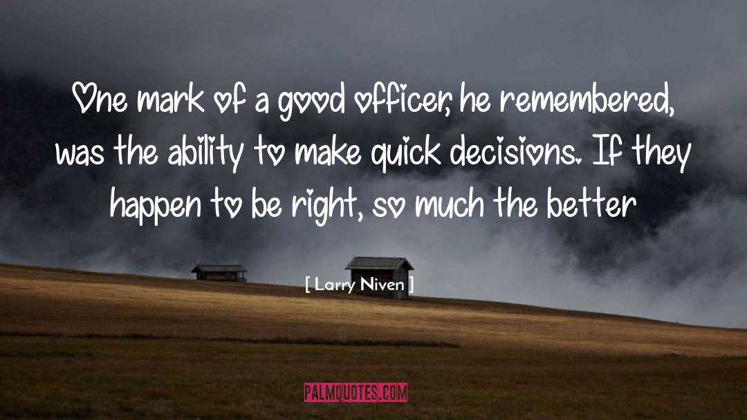 Serious Decisions quotes by Larry Niven