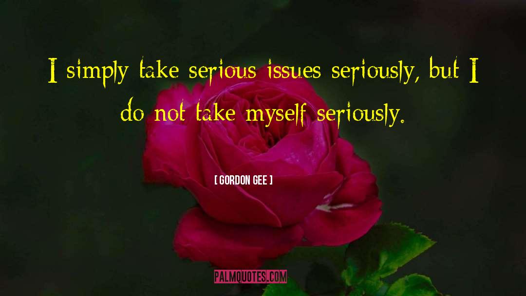 Serious Issues quotes by Gordon Gee