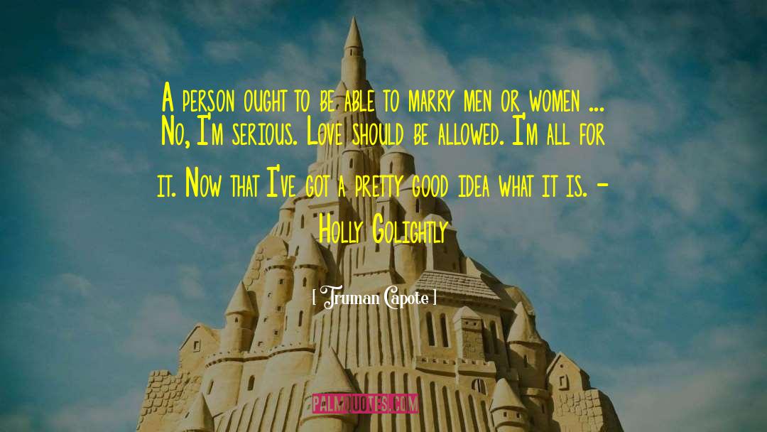 Serious Love quotes by Truman Capote