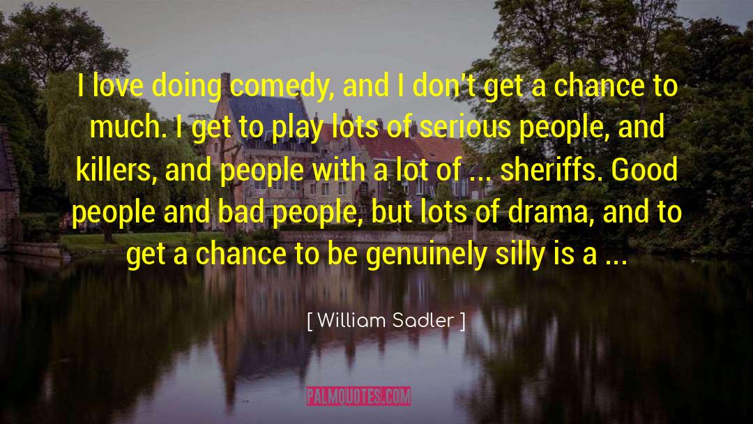 Serious People quotes by William Sadler