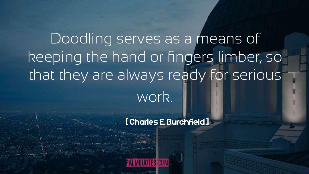 Serious Work quotes by Charles E. Burchfield