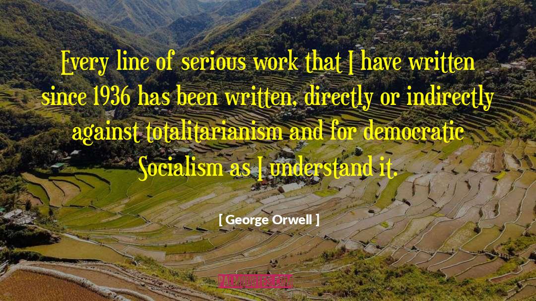 Serious Work quotes by George Orwell