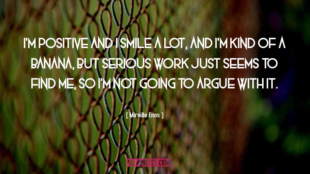 Serious Work quotes by Mireille Enos