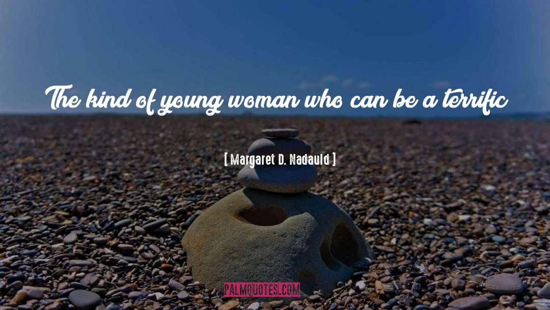 Serious Young Woman quotes by Margaret D. Nadauld