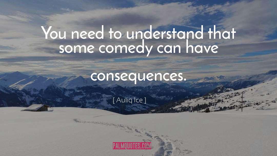 Seriousness quotes by Auliq Ice