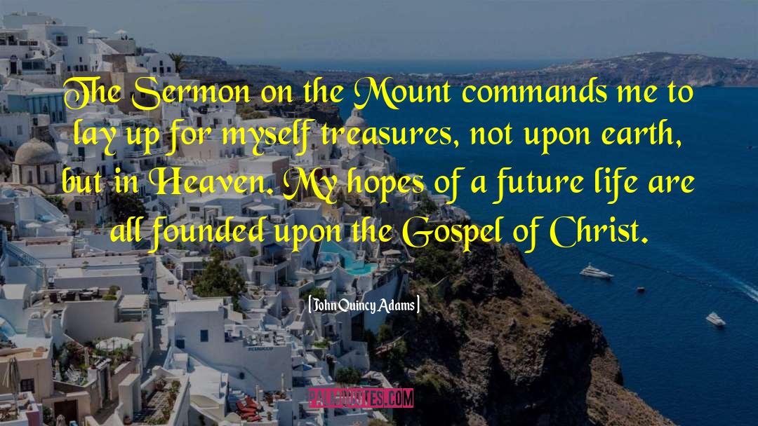 Sermon On The Mount quotes by John Quincy Adams