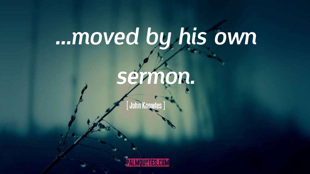 Sermon quotes by John Knowles