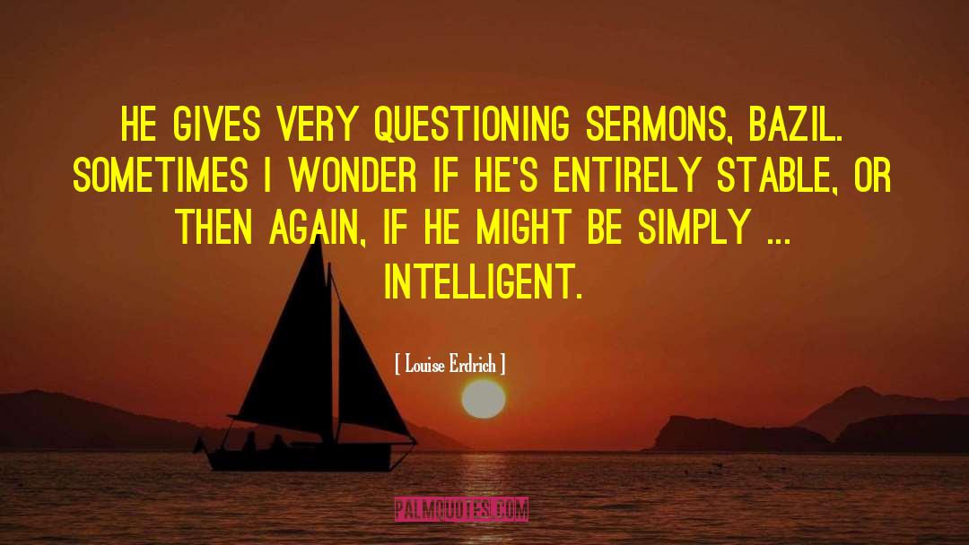 Sermons quotes by Louise Erdrich
