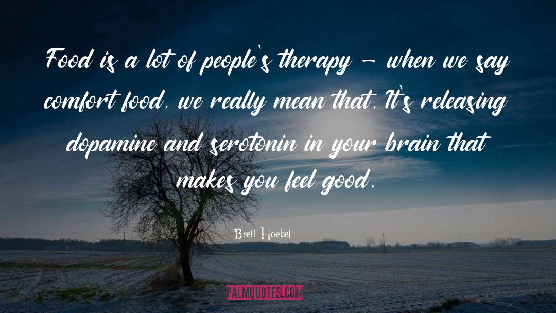 Serotonin quotes by Brett Hoebel