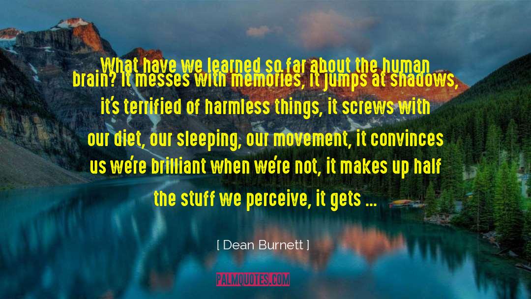 Serpent In The Shadows quotes by Dean Burnett